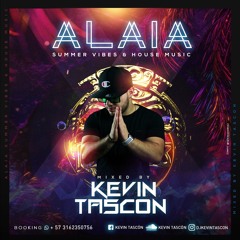 ALAIA - SUMMER VIBES & HOUSE MUSIC BY KEVIN TASCON (SPECIAL LIVE SESSION)