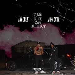 RUN WIT DA BLICKY FT JOHN GATTA