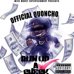 Quncho Official - Run Up A Check