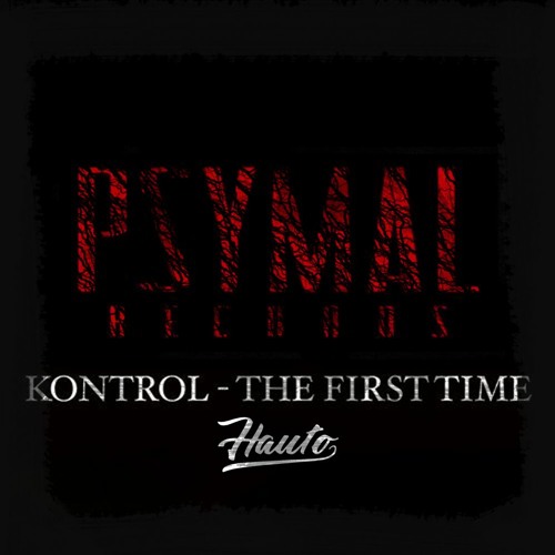 Kontrol - The First Time (Hauto Remix) [FREE DL]
