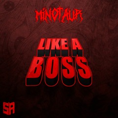 MINOTAUR - Like A Boss