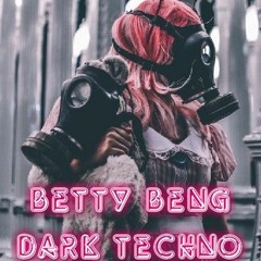 BETTY BENG - DARK TECHNO SEssIoN TWO