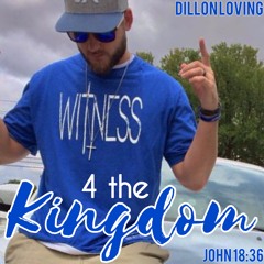 4 The Kingdom || Dillon Loving (feat. Mike Servin)