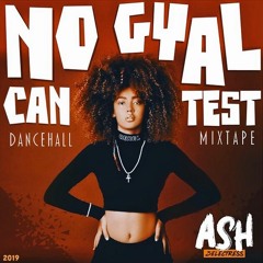 No Gyal Can Test- Dancehall Mixtape