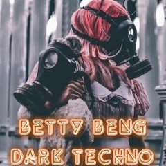 BETTY BENG - DARK TECHNO sEssIoN THREE