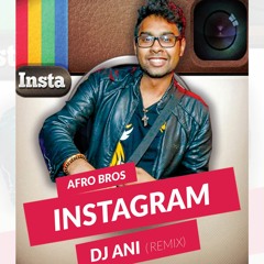 Afro Bros - Instagram ( DJ ANI REMIX ) I Support by Afro Bros & AfrikaRecords