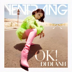 Ok! Đi Đi Anh - Yến Trang