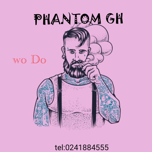 PHANTOM-(Wo Do)..(Pro..by..PK-TWIST).mp3 by PHANTOM GHANA