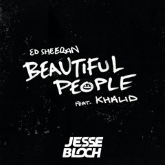 Ed Sheeran - Beautiful People (feat. Khalid) [Jesse Bloch Bootleg] *FREE DOWNLOAD*