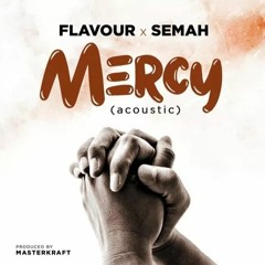 Flavour x Semah – Mercy [Acoustic] (Prod. By Masterkraft)