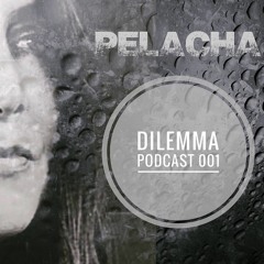 Pelacha Dilemma Podcast 001