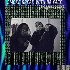 VII. Smoke Break: Live From The Lab with BA PACE [ft. Deftskillz]