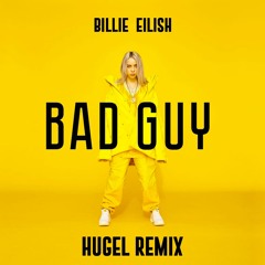 Bad Guy (HUGEL Remix)