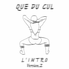 L`Intro - Que Du Cul