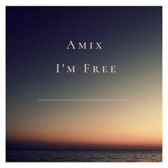 Amix - I'm Free