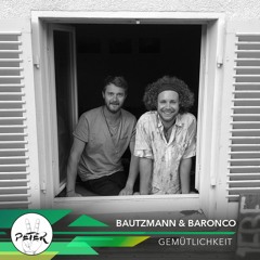 Peace Peter's Podcast 067 | Gemütlichkeit | Bautzmann & Baronco |