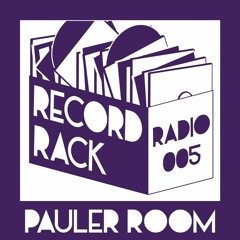 Record Rack Radio 005 - Pauler Room