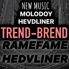 RAMEFAME&HEDVLINER - TREND - BREND