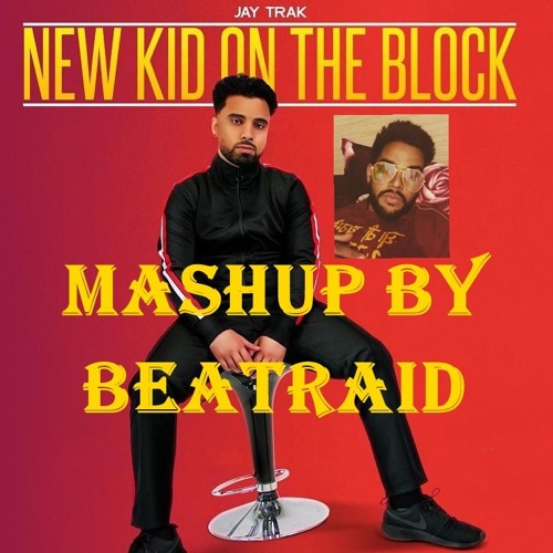New Kid ON THE BLOCk - MASHUP - BEATRAID - JAY TRAK