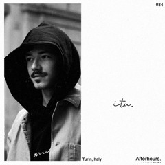 Afterhours 084: Itu ☁