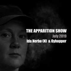 The Apparition Show, July Edition, with Ida Nerbø (NOR) and Oyhopper