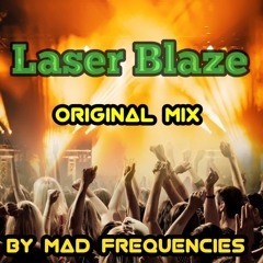 Mad Frequencies - Laser Blaze [Free Download]