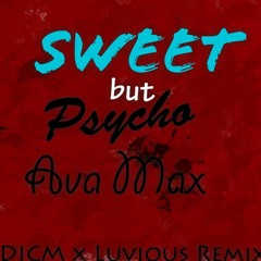 Ava Max - Sweet but psycho ( DICM x Luvious Remix )