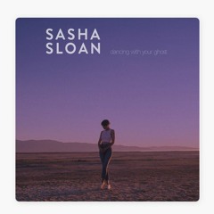 Sasha Sloan - Dancing With Your Ghost