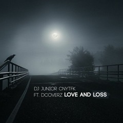 Dj Junior CNYTFK feat Dcoverz - Love & Loss (Original mix)