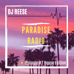 Paradise Radio - Episode #7 - House Edition