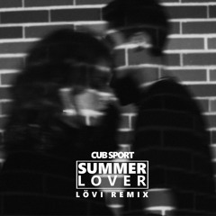Cub Sport - Summer Lover (LÖVI Remix)