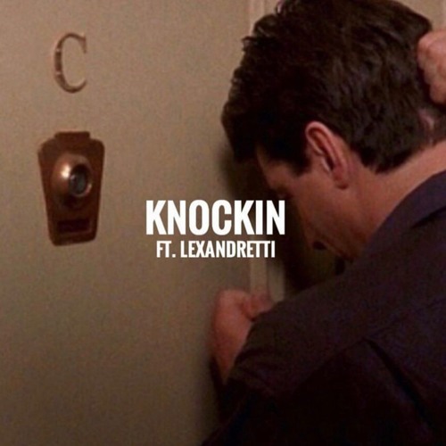 KNOCKIN Ft. Lex Andretti (Prod. by Kevin Katana)