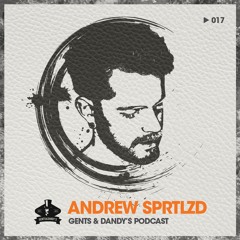 Gents & Dandy's Podcast 017 - Andrew Sprtlzd