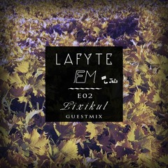 lafyte fm [w/ JuLo] - E02 Lixikul Guestmix