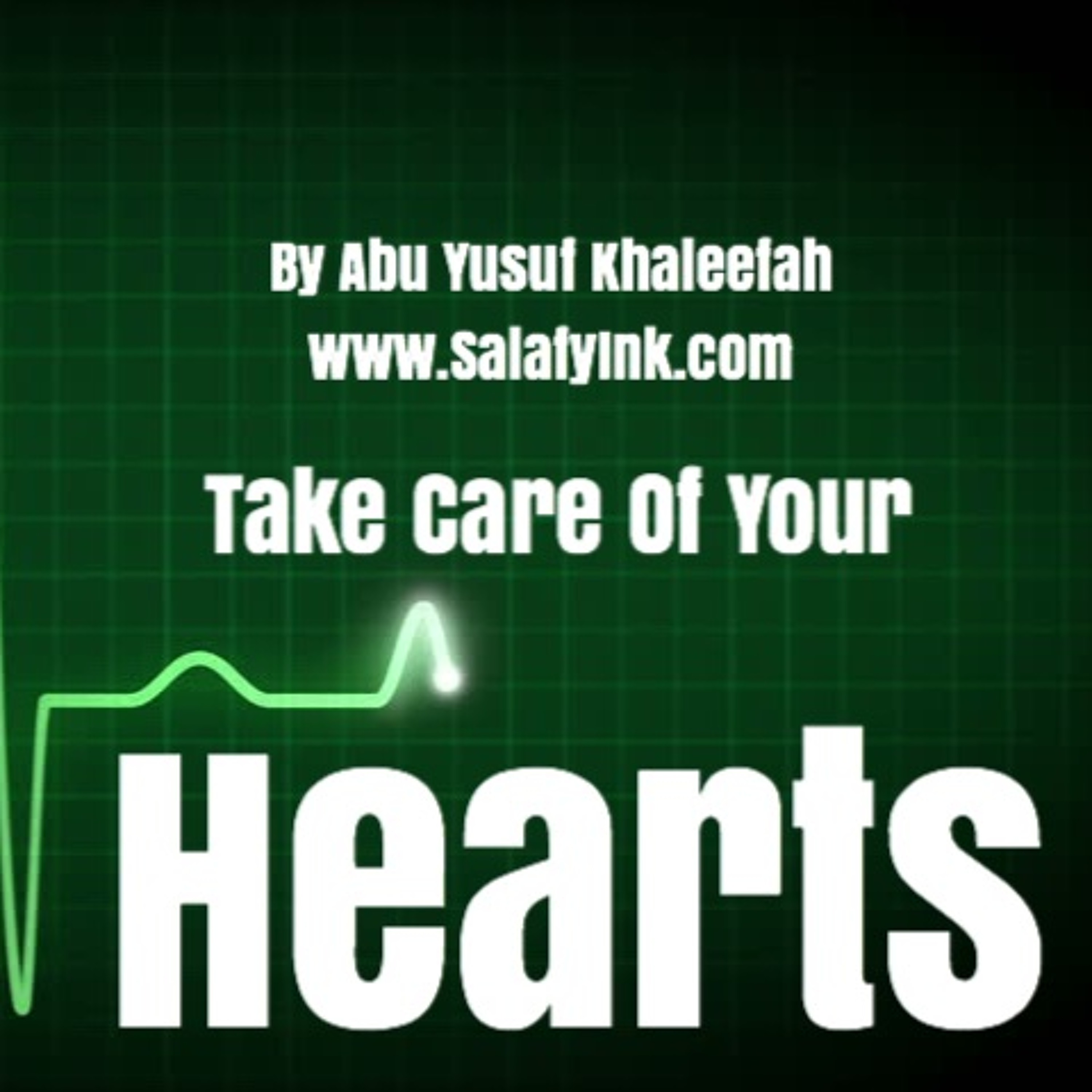 Take Care Of Your Hearts By Abu Yusuf Khaleefah episode artwork