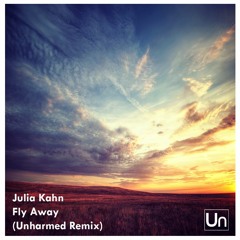 Julia Kahn - Fly Away (Unharmed Remix)[FREE DOWNLOAD]