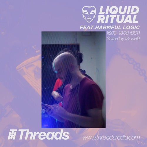 Liquid Ritual w/ Harmful Logic - 13-Jul-19