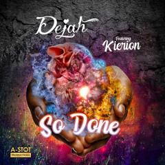 "So Done"  Dejah ft Kierion