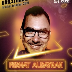 Ferhat Albayrak Live at Electronica Festival Jeton Stage 13.07.19