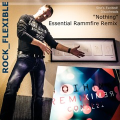 Nothing - She's Excited! & Discoheads - Essential Rammfire Remix # by ROCK_FLEXIBLE