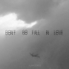 Don't Go Fall In Love