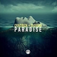 Crazibiza, 2Lovers - Paradise (DCP & Fellous Remix) [Eddy Stanciu Vocal Fix] FREE DOWNLOAD