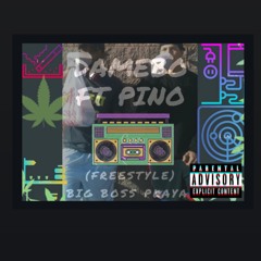 DAMEBO Ft PINO - BIG BOSS PLAYA (FREESTYLE)