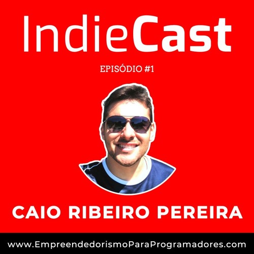 Caio Ribeiro Pereira - IndieCast #1