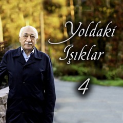 M. Fethullah Gülen - Yoldaki Işıklar 4 (Yollarda Takılıp Kalmamak)