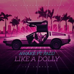 AWAKE Ft. FALU - LIKE A DOLLY (Original)