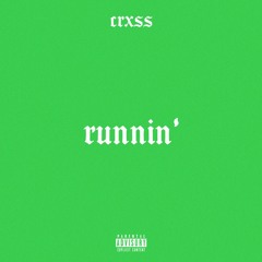 CRXSS - Runnin' (Freestyle)