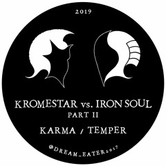 Kromestar vs. Ironsoul - Karma / Temper - Dream Eater 009 - Vinyl Only