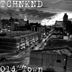 TCHNKND - OLD TOWN