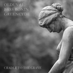 Olduvai X Bass Ronin X Greencyde - Cradle To The Grave